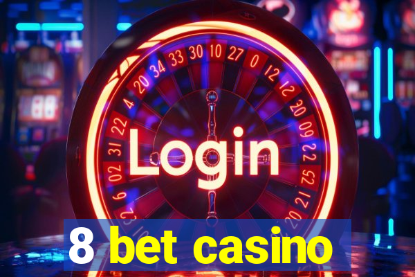 8 bet casino